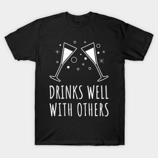 Drinks well with others T-Shirt